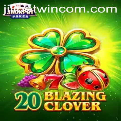 Discover the Exciting World of 20BlazingClover with Jilibetwin