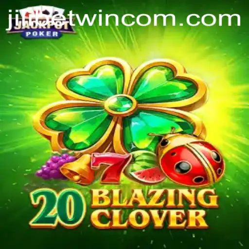 Discover the Exciting World of 20BlazingClover with Jilibetwin